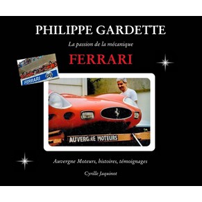 Philippe Gardette - Auvergne moteurs - La passion de la mécanique Ferrari / Cyrille Jaquinot / Cavallino market